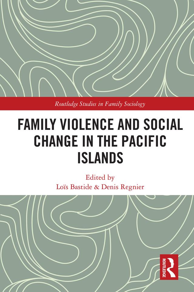 Family Violence and Social Change in the Pacific Islands by Denis Regnier, Lois Bastide