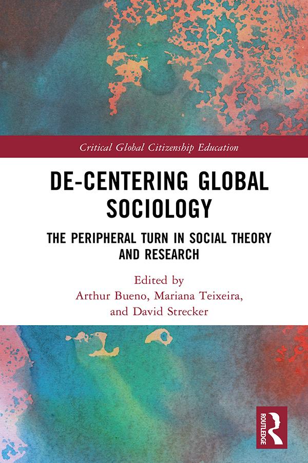 De-Centering Global Sociology by Arthur Bueno, David Strecker, Mariana Teixeira