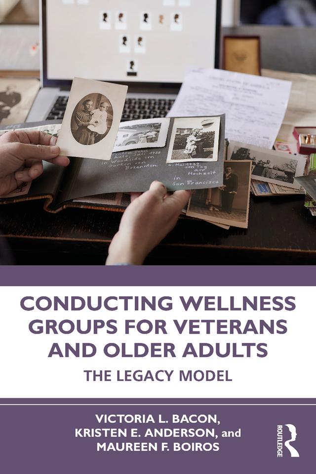 Conducting Wellness Groups for Veterans and Older Adults by Kristen Anderson, Maureen Boiros, Victoria L. Bacon