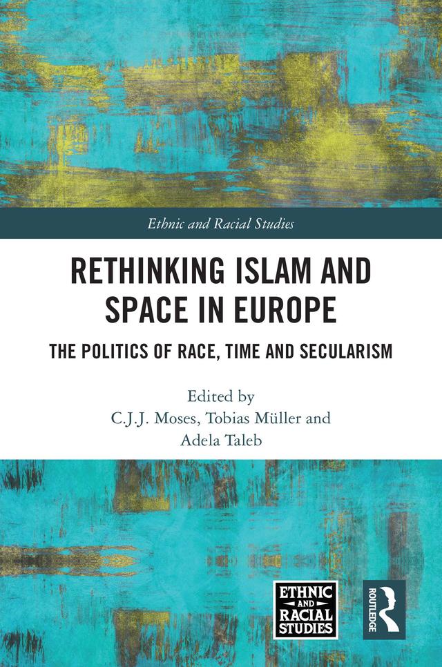 Rethinking Islam and Space in Europe by Adela Taleb, C.J.J. Moses, Tobias Müller