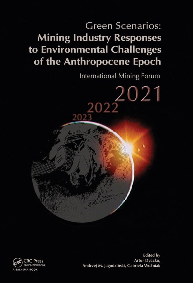 Green Scenarios: Mining Industry Responses to Environmental Challenges of the Anthropocene Epoch by Andrzej Jagodziński, Artur Dyczko, Gabriela Woźniak