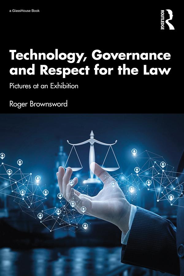 Technology, Governance and Respect for the Law by Roger Brownsword