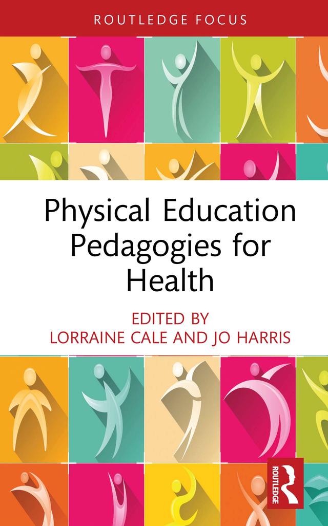 Physical Education Pedagogies for Health by Jo Harris, Lorraine Cale
