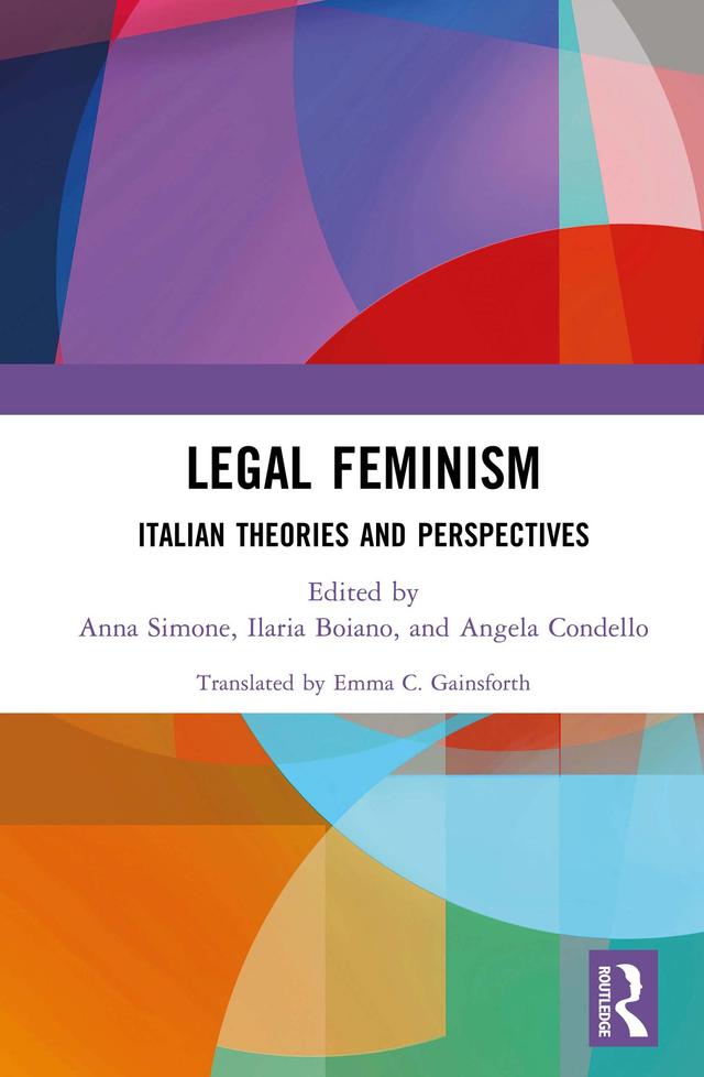 Legal Feminism by Angela Condello, Anna Simone, Emma C. Gainsforth, Ilaria Boiano