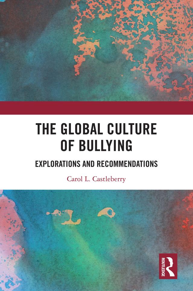The Global Culture of Bullying by Carol L. Castleberry