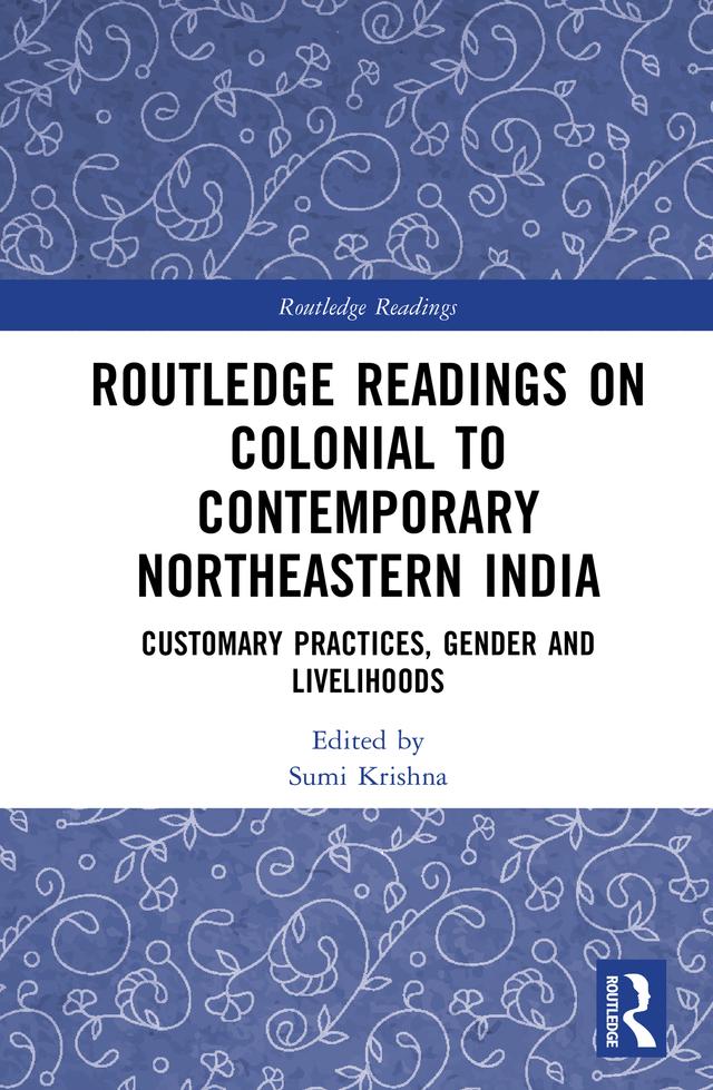 Routledge Readings on Colonial to Contemporary Northeastern India by Sumi Krishna