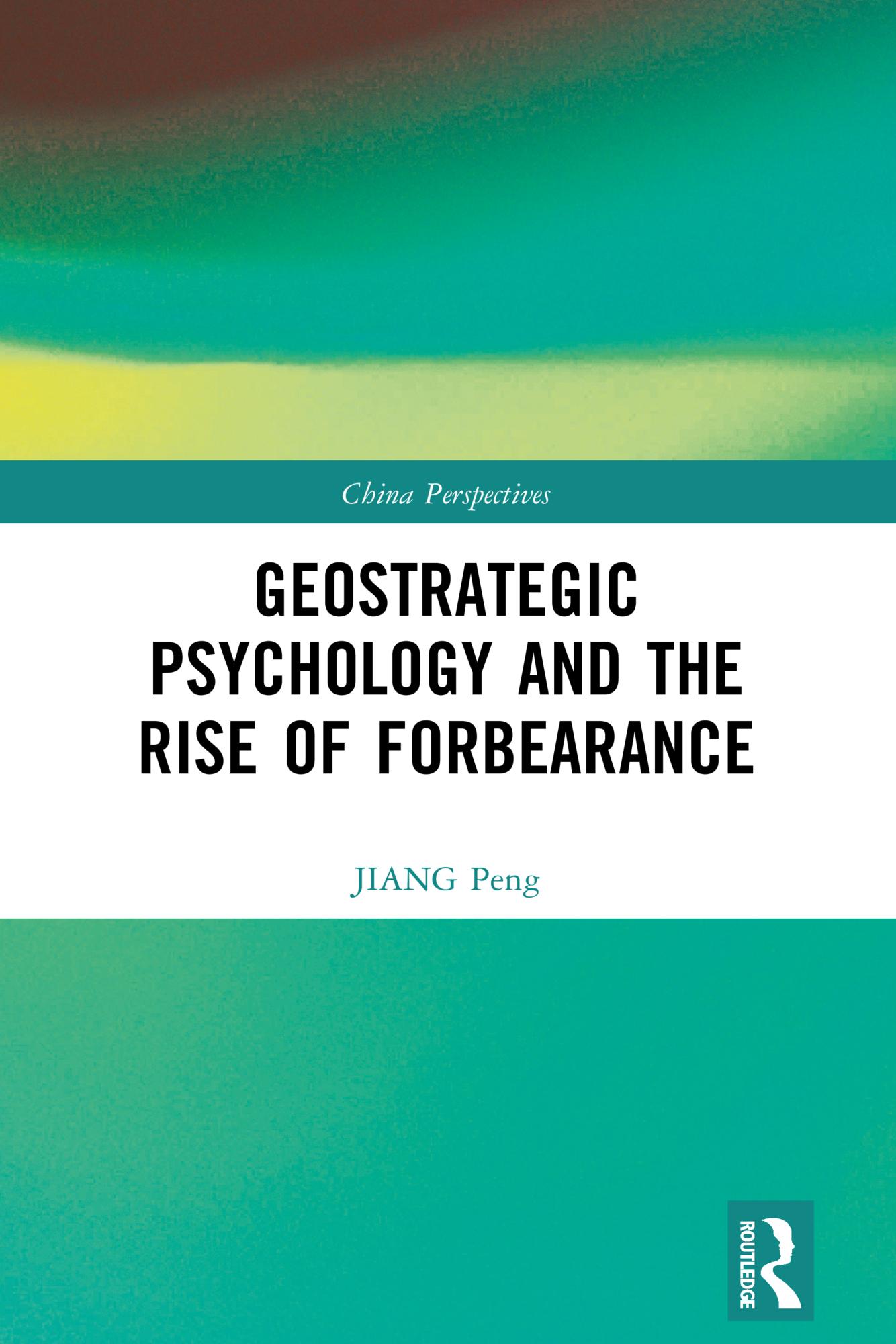 Geostrategic Psychology and the Rise of Forbearance
