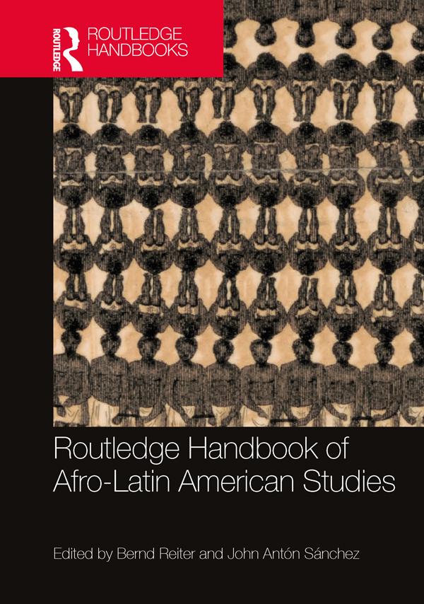 Routledge Handbook of Afro-Latin American Studies by Bernd Reiter, John Antón Sánchez