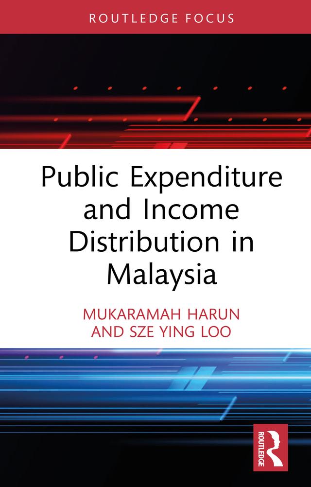Public Expenditure and Income Distribution in Malaysia by Mukaramah Harun, Sze Ying Loo