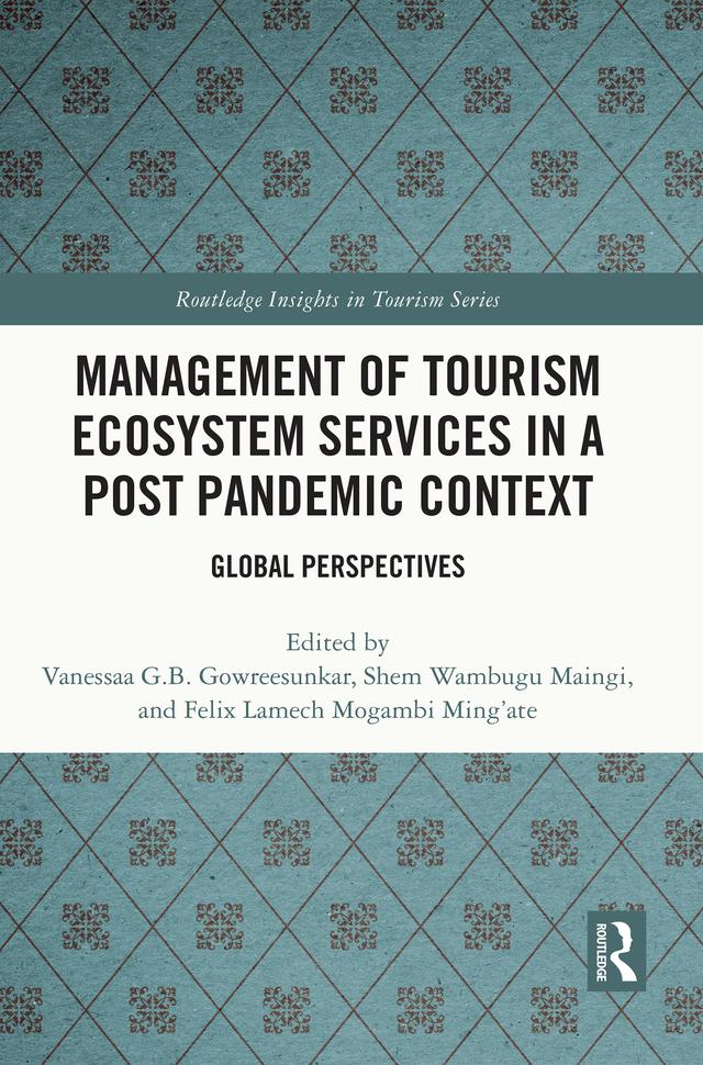 Management of Tourism Ecosystem Services in a Post Pandemic Context by Felix Lamech Mogambi Ming'ate, Shem Wambugu Maingi, Vanessaa G. B. Gowreesunkar