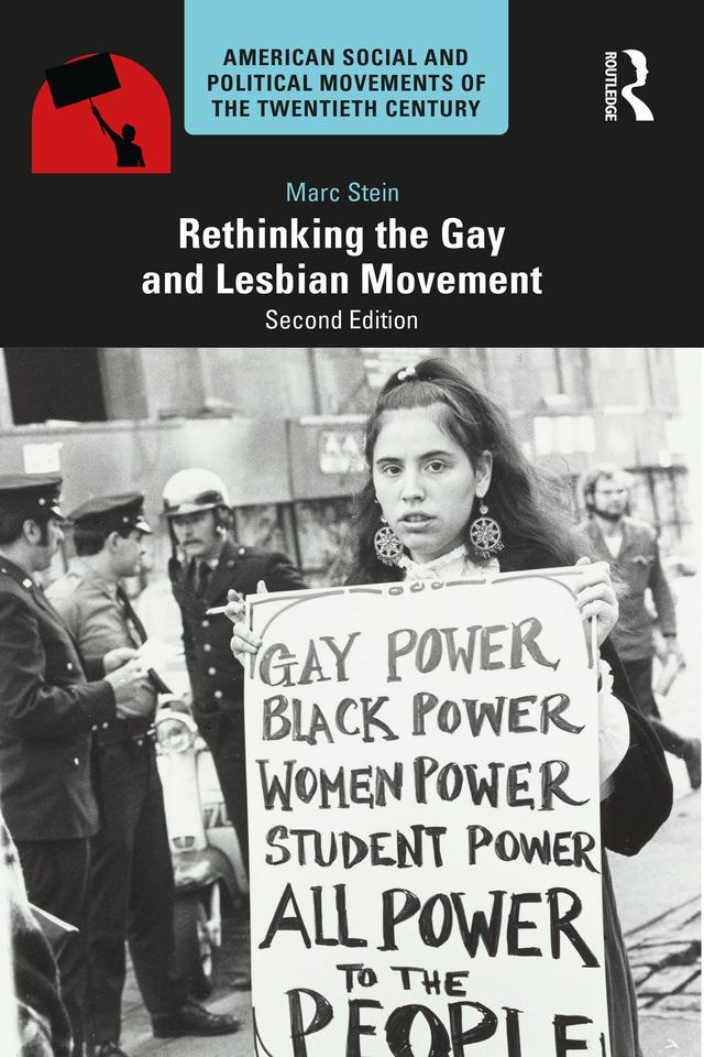 Rethinking the Gay and Lesbian Movement by Marc Stein