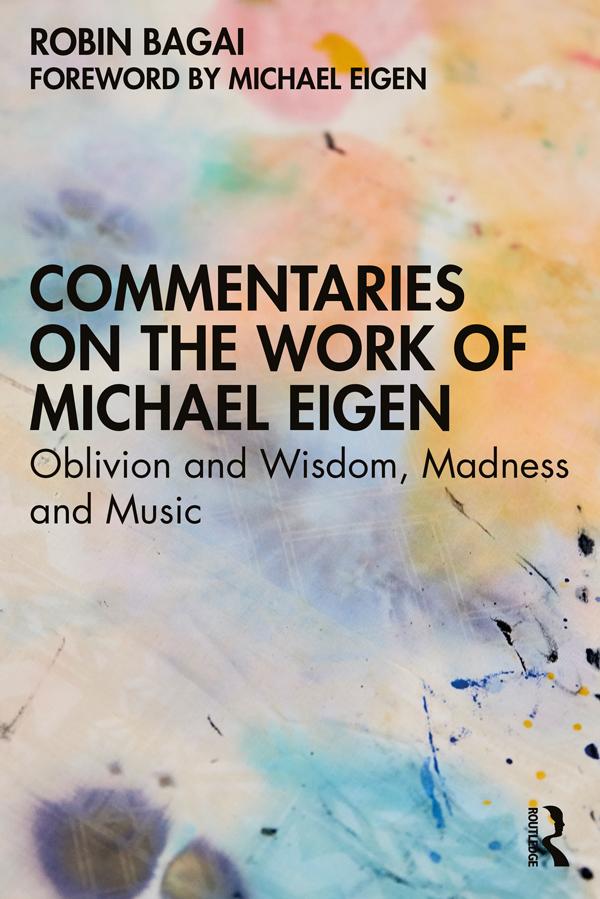 Commentaries on the Work of Michael Eigen by Robin Bagai
