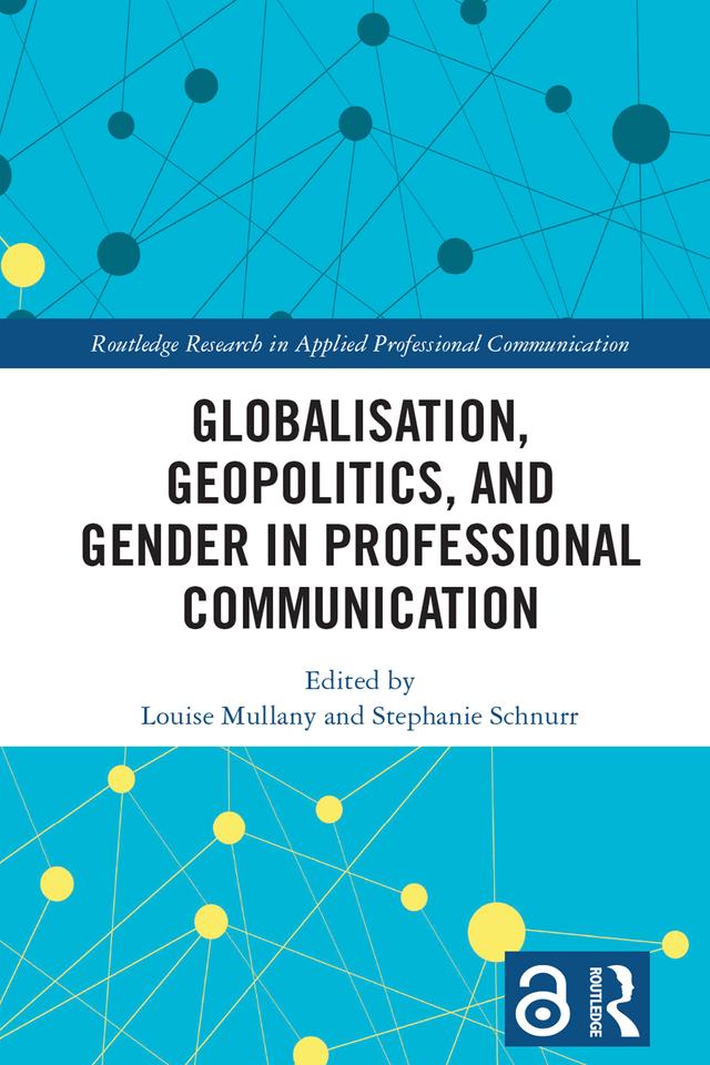 Globalisation, Geopolitics, and Gender in Professional Communication by Louise Mullany, Stephanie Schnurr