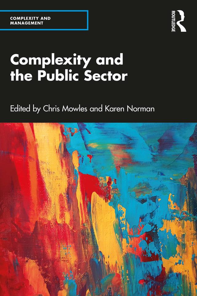 Complexity and the Public Sector by Chris Mowles, Karen Norman