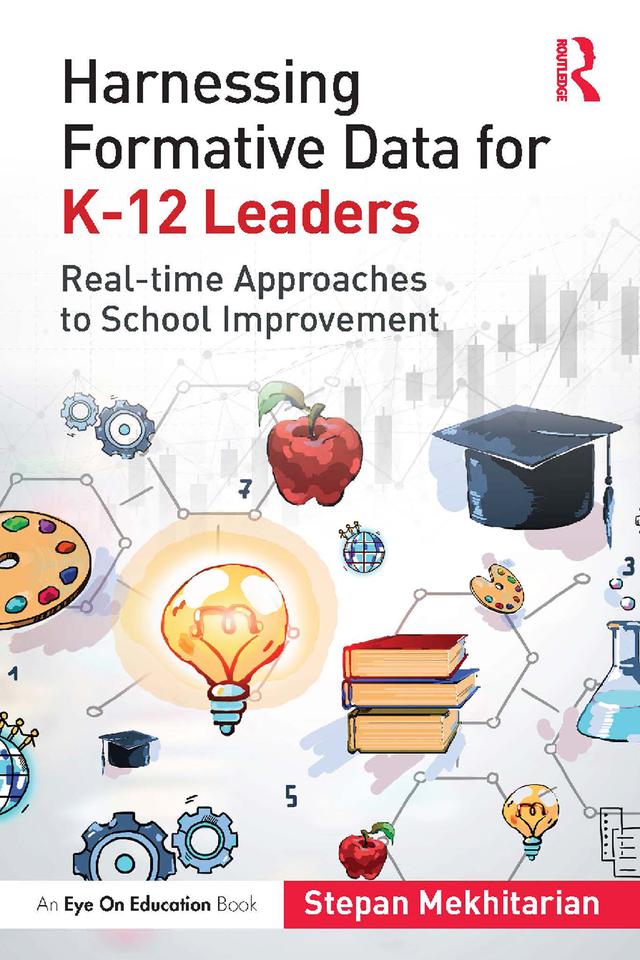 Harnessing Formative Data for K-12 Leaders by Stepan Mekhitarian