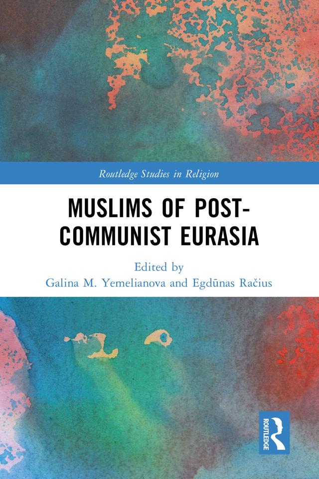 Muslims of Post-Communist Eurasia by Egdūnas Račius, Galina M. Yemelianova