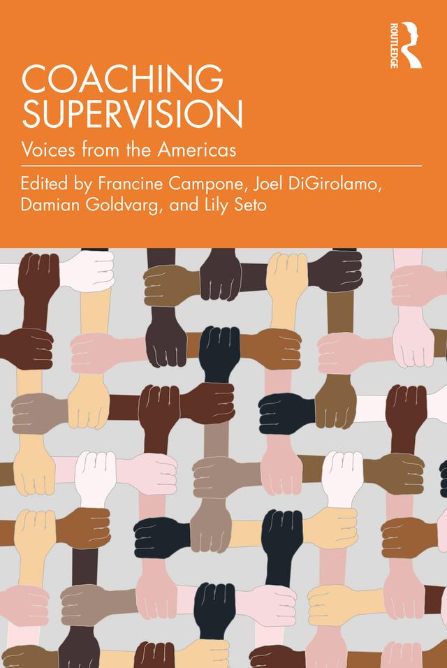 Coaching Supervision by Damian Goldvarg, Francine Campone, Joel A Digirolamo, Lily Seto