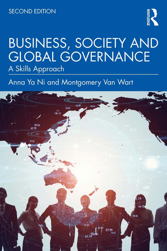 Business, Society and Global Governance by Anna Ya Ni, Montgomery Van Wart