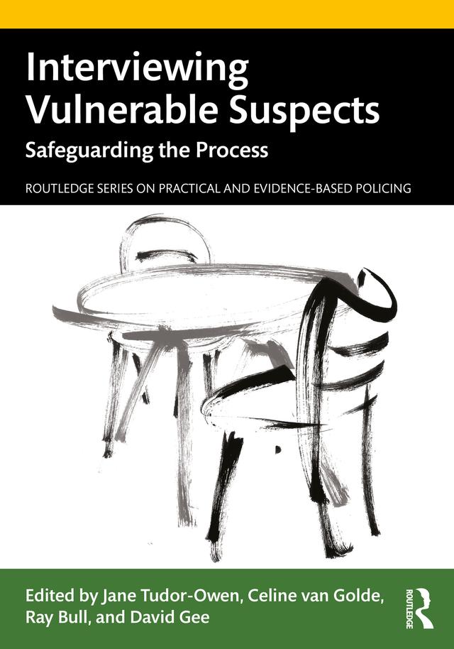 Interviewing Vulnerable Suspects by Celine van Golde, David Gee, Jane Tudor-Owen, Ray Bull