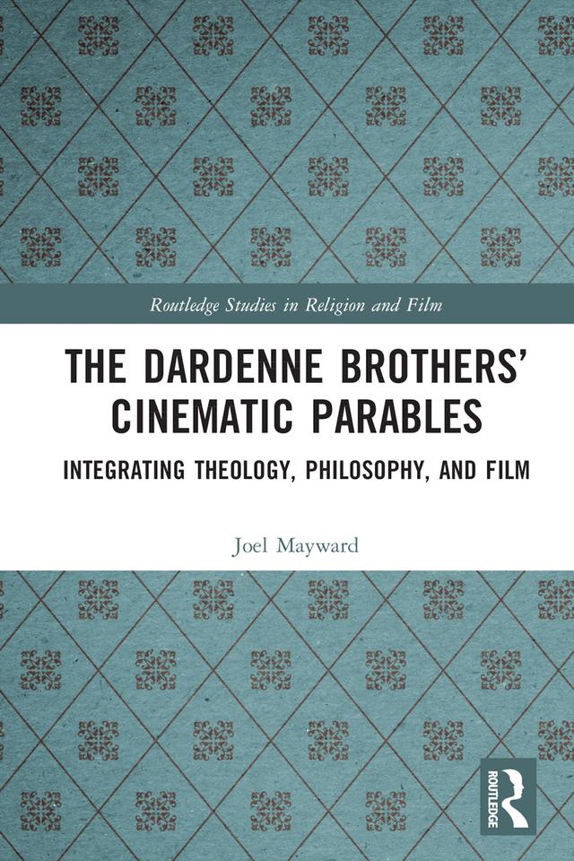 The Dardenne Brothers’ Cinematic Parables by Joel Mayward