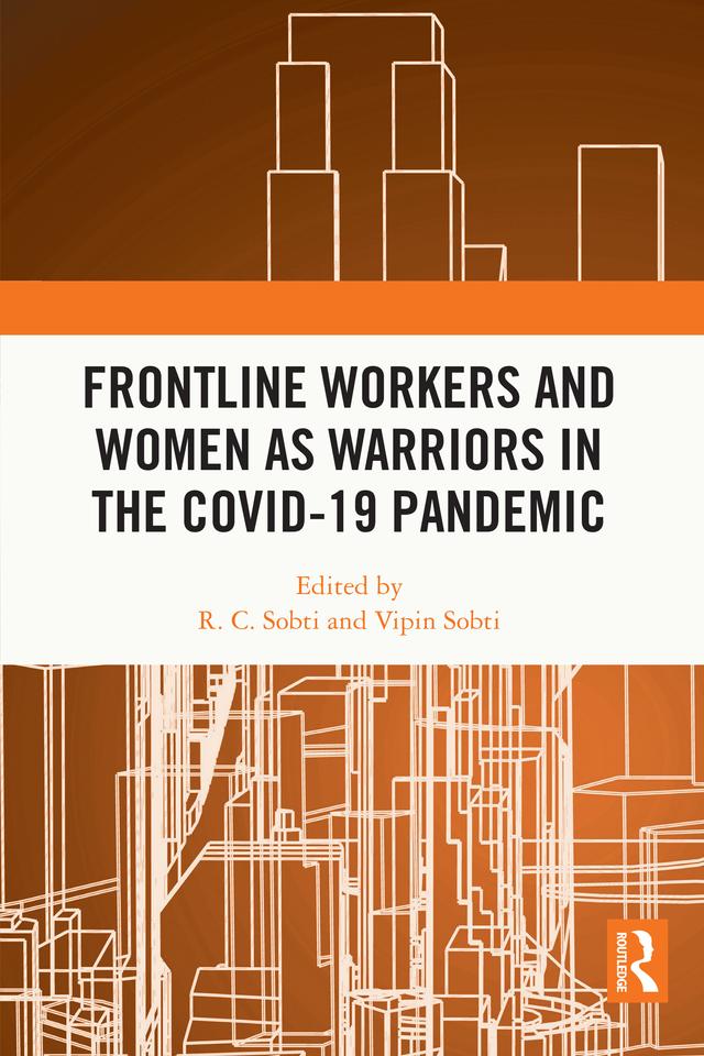 Frontline Workers and Women as Warriors in the Covid-19 Pandemic by R. C. Sobti, Vipin Sobti