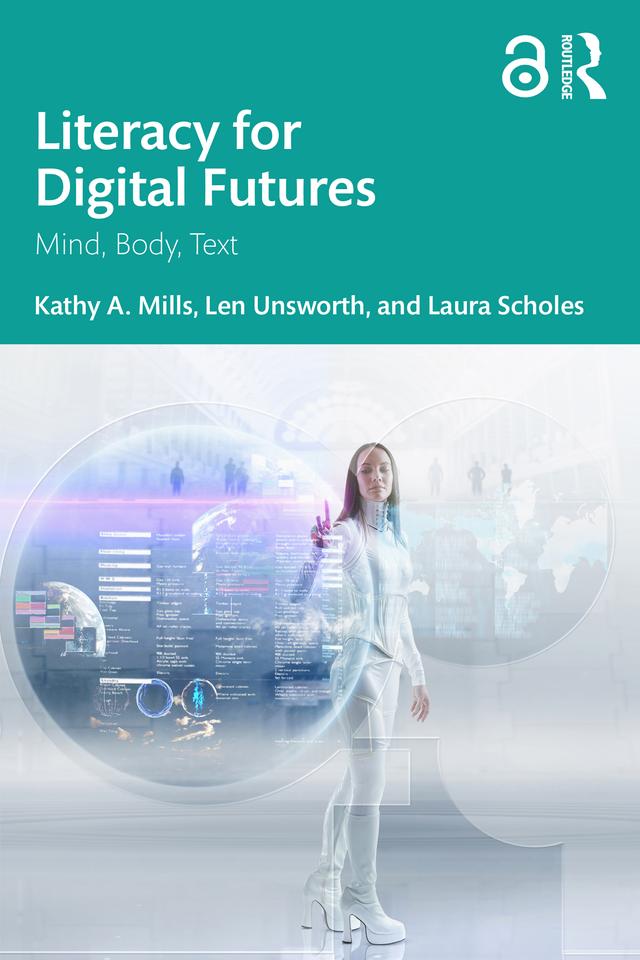 Literacy for Digital Futures by Kathy A. Mills, Laura Scholes, Len Unsworth