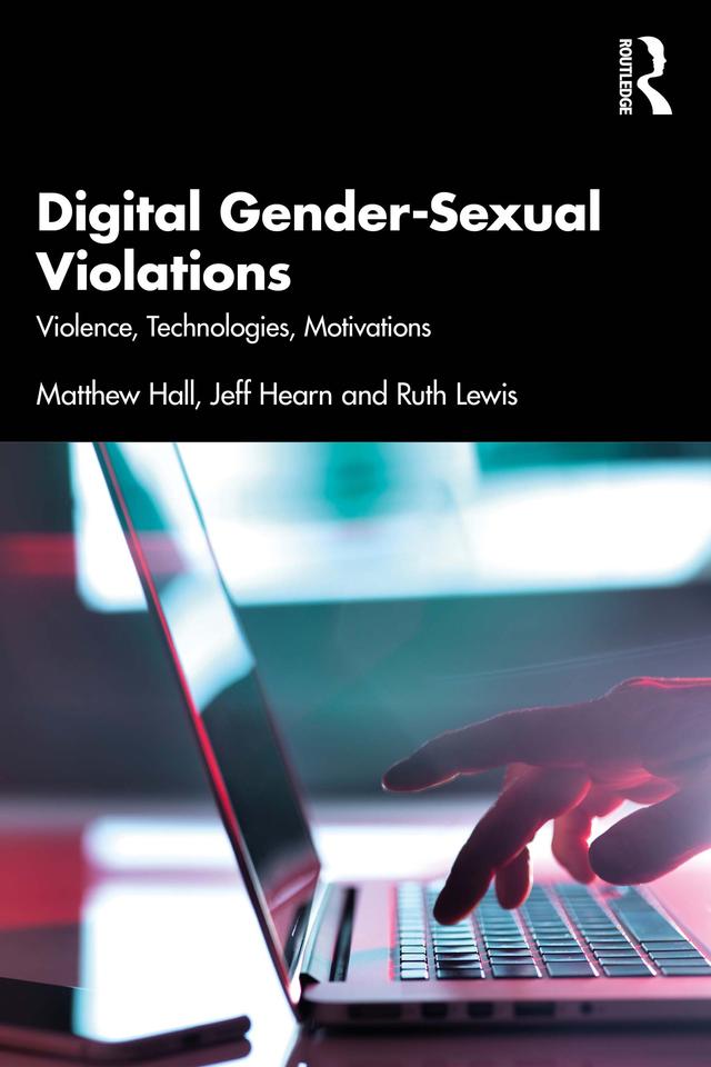 Digital Gender-Sexual Violations by Jeff Hearn, Matthew Hall, Ruth Lewis