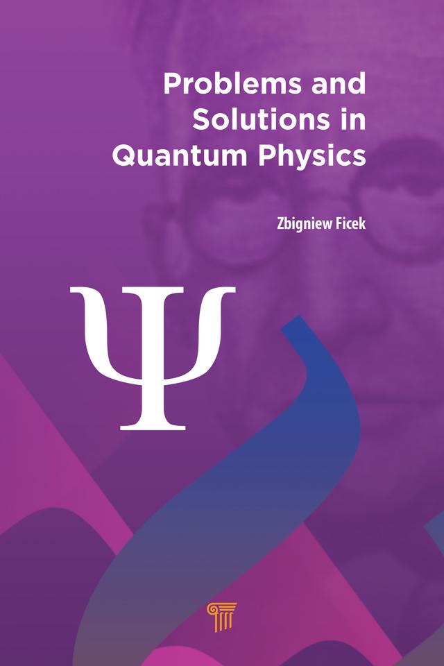 Problems and Solutions in Quantum Physics by Zbigniew Ficek