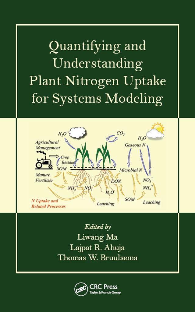 Quantifying and Understanding Plant Nitrogen Uptake for Systems Modeling by Lajpat R. Ahuja, Liwang Ma, Tom Bruulsema