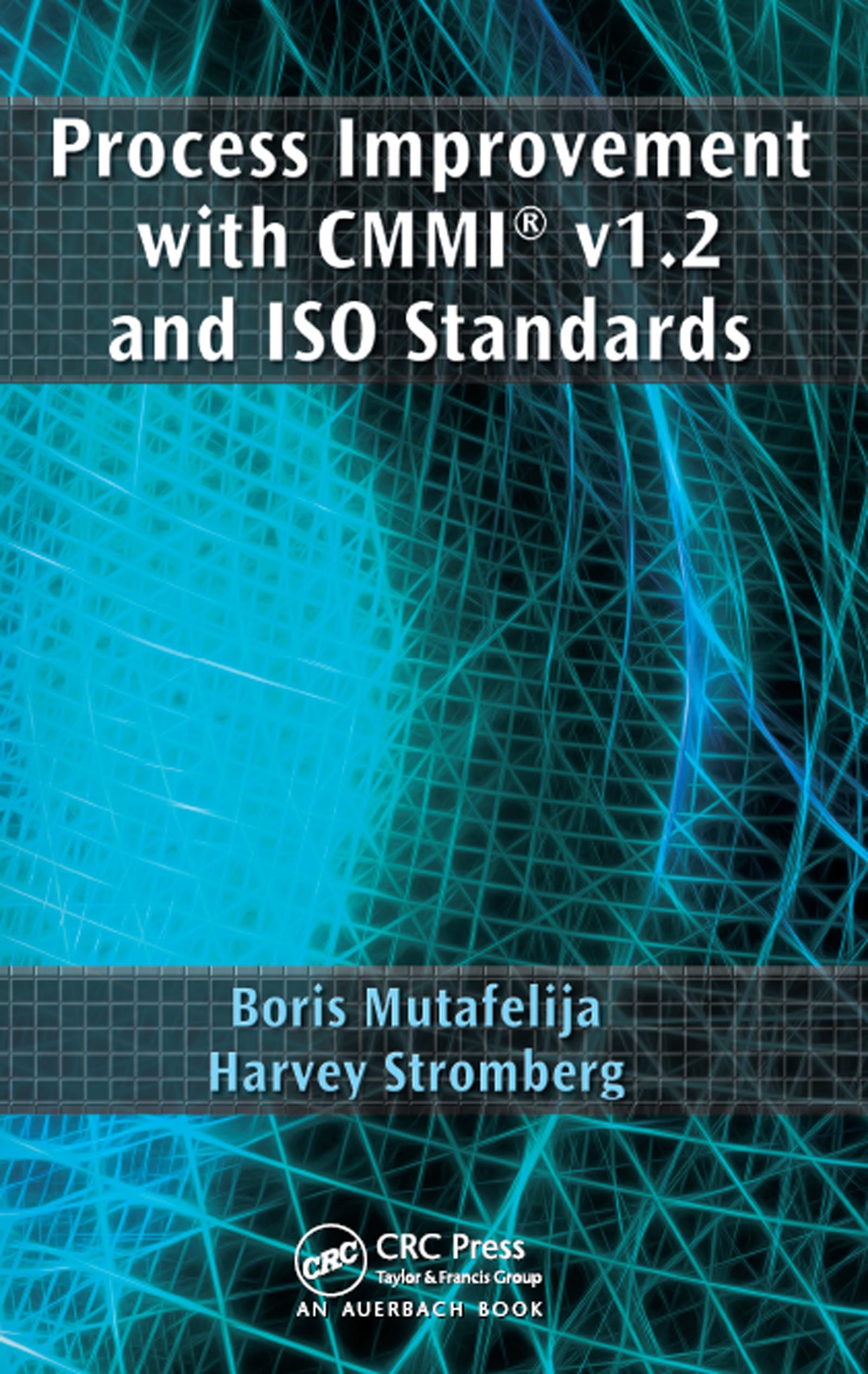 Process Improvement with CMMI® v1.2 and ISO Standards