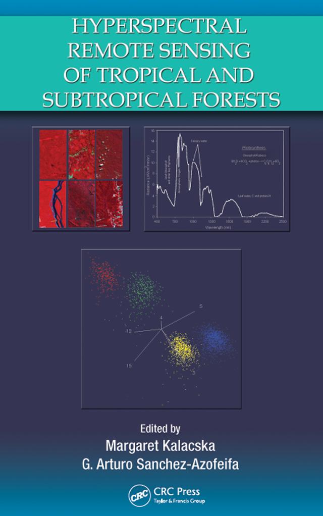 Hyperspectral Remote Sensing of Tropical and Sub-Tropical Forests by G. Arturo Sanchez-Azofeifa, Margaret Kalacska