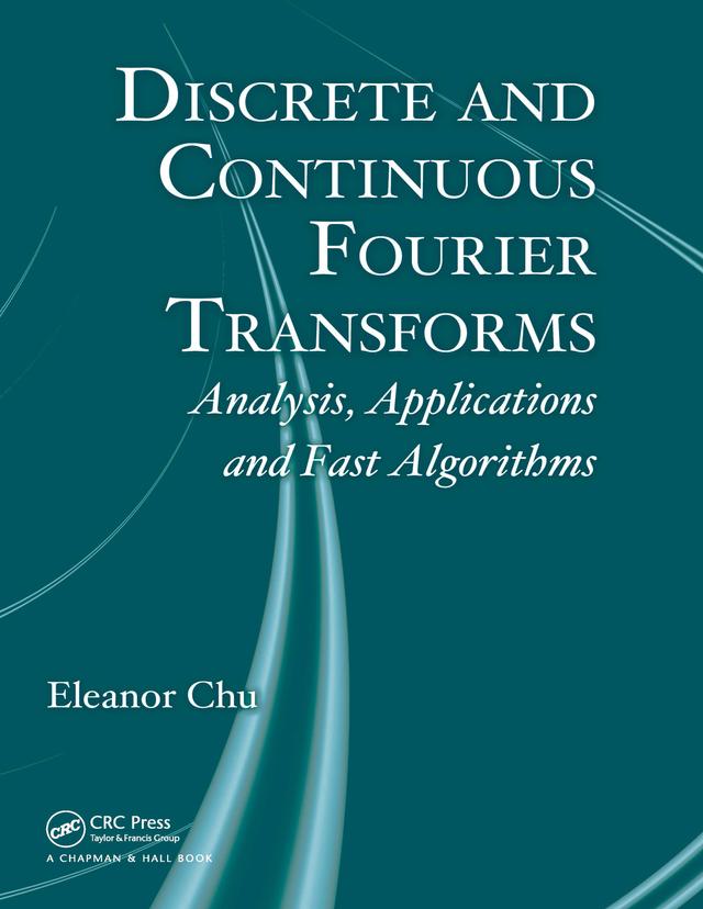 Discrete and Continuous Fourier Transforms by Eleanor Chu