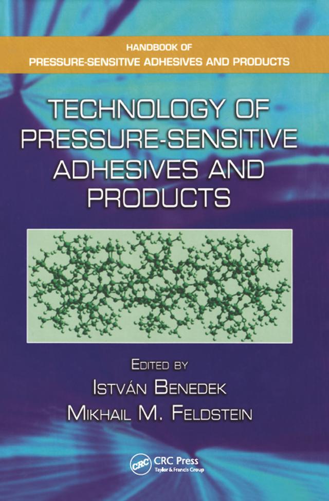Technology of Pressure-Sensitive Adhesives and Products by Istvan Benedek, Mikhail M. Feldstein