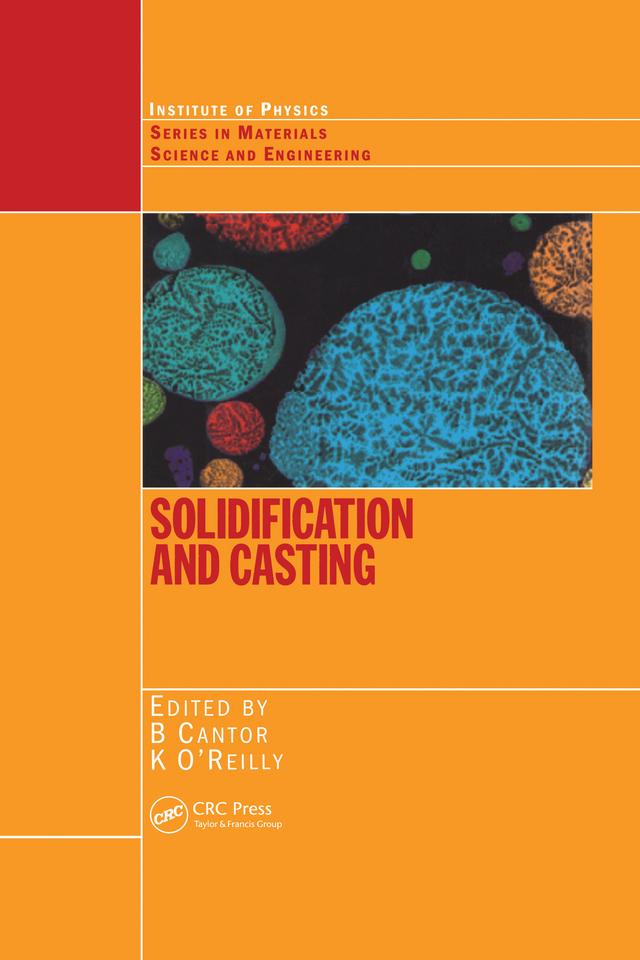 Solidification and Casting: by Brian Cantor, K O'Reilly