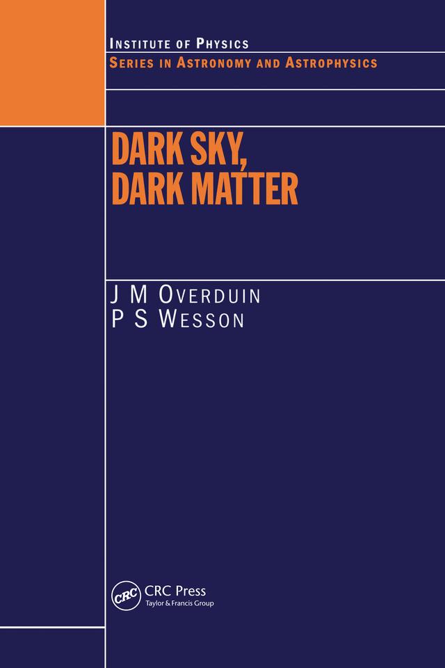 Dark Sky, Dark Matter by J.M Overduin, P.S Wesson