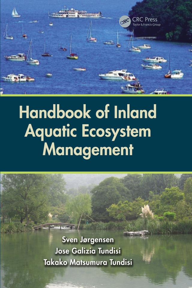 Handbook of Inland Aquatic Ecosystem Management by Jose Galizia Tundisi, Sven Jorgensen, Takako Matsumura Tundisi
