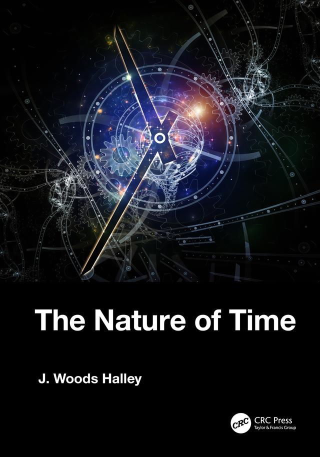 The Nature of Time by J. Woods Halley