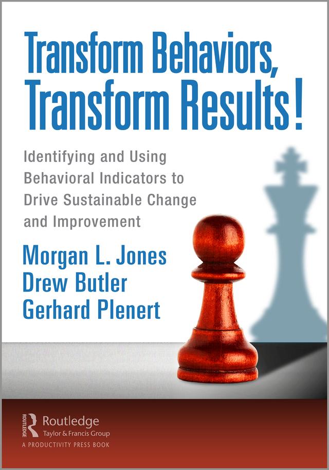 Transform Behaviors, Transform Results! by Drew Butler, Gerhard Plenert, Morgan Jones