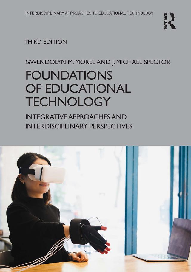Foundations of Educational Technology by Gwendolyn M. Morel, J. Michael Spector