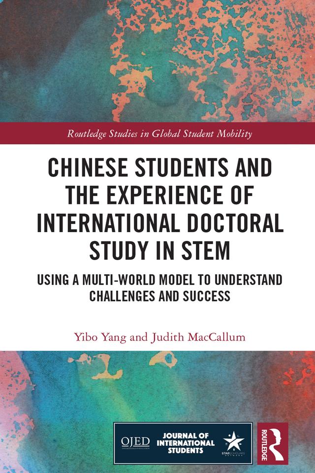 Chinese Students and the Experience of International Doctoral Study in STEM by Judith MacCallum, Yibo Yang
