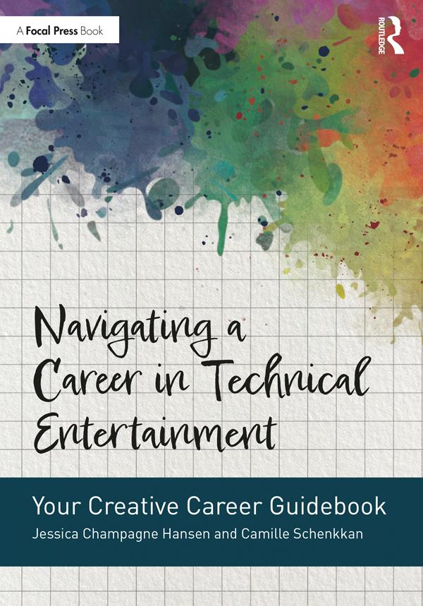 Navigating a Career in Technical Entertainment by Camille Schenkkan, Jessica Champagne Hansen