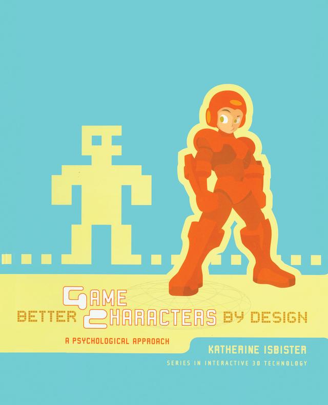 Better Game Characters by Design by Katherine Isbister