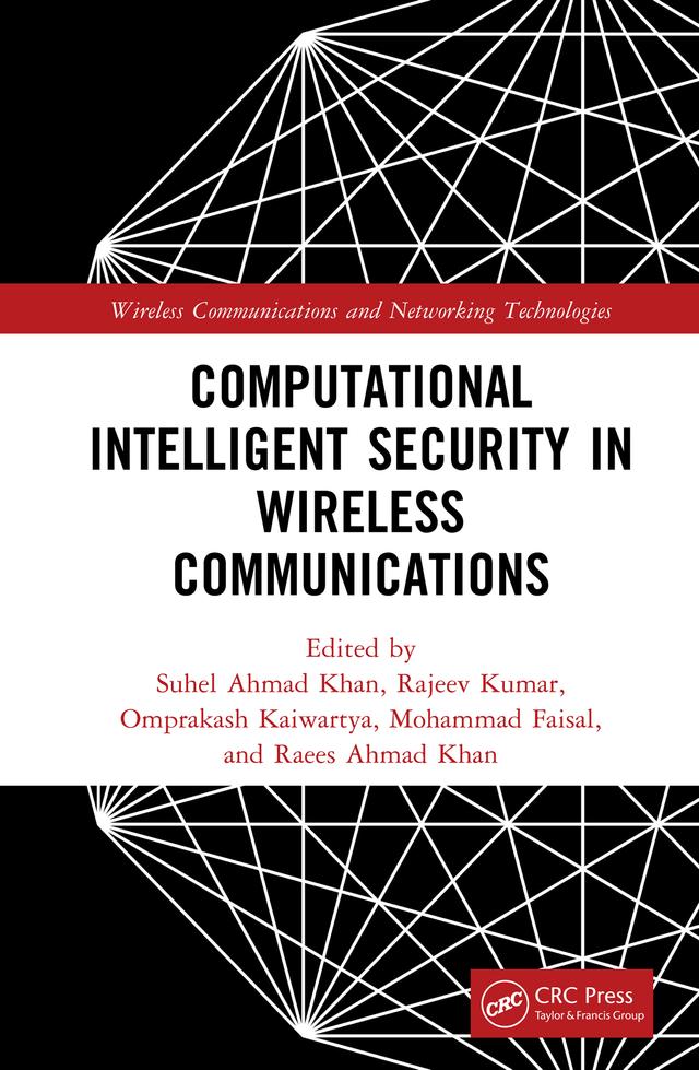 Computational Intelligent Security in Wireless Communications by Mohammad Faisal, Omprakash Kaiwartya, Raees Ahmad Khan, Rajeev Kumar, Suhel Ahmed Khan