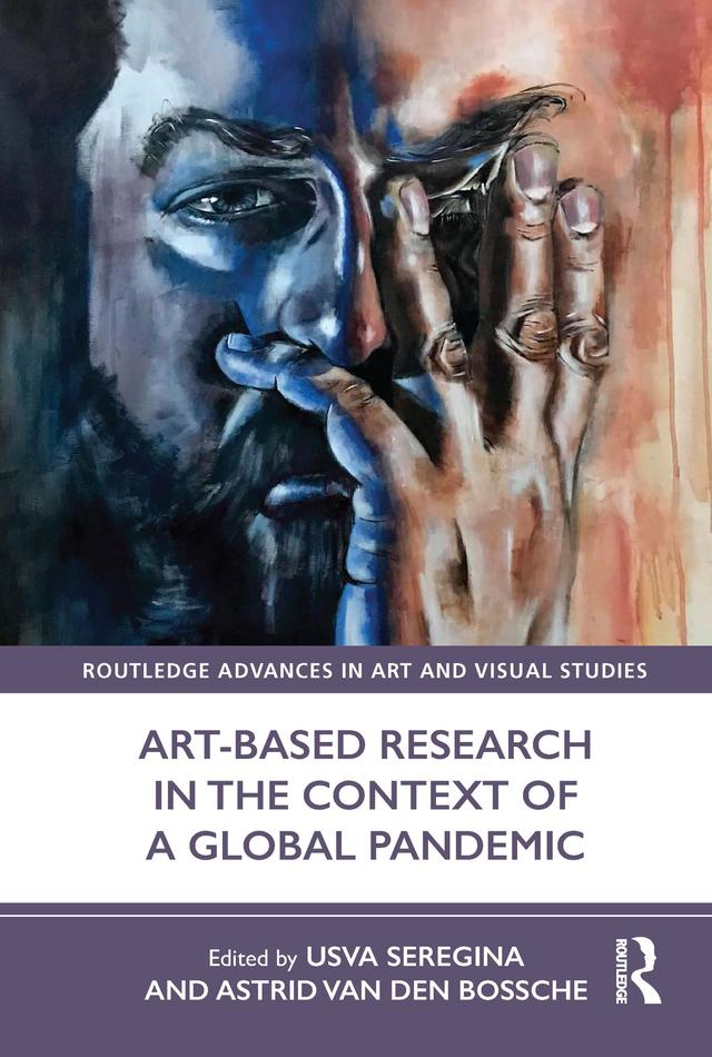 Art-Based Research in the Context of a Global Pandemic by Astrid Van den Bossche, Usva Seregina