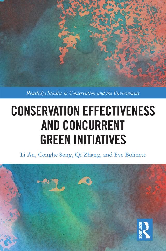 Conservation Effectiveness and Concurrent Green Initiatives by Conghe Song, Eve Bohnett, Li An, Qi Zhang