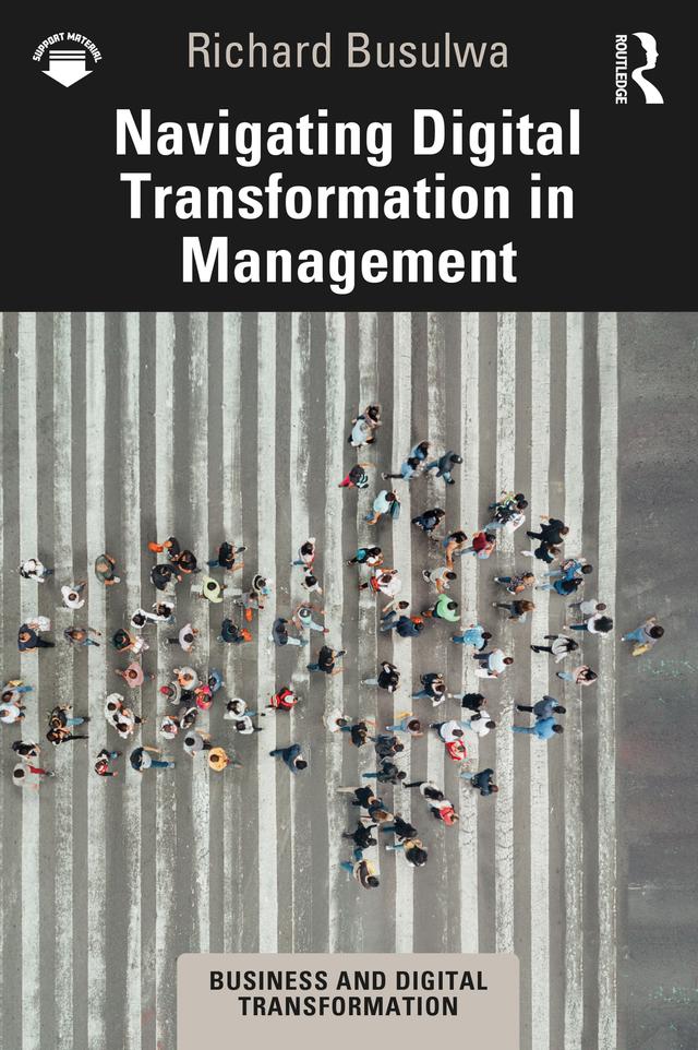 Navigating Digital Transformation in Management by Richard Busulwa