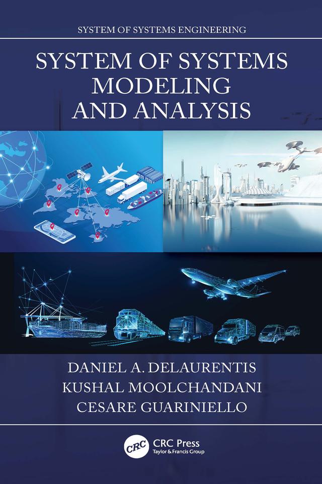 System of Systems Modeling and Analysis by Cesare Guariniello, Daniel A. DeLaurentis, Kushal Moolchandani