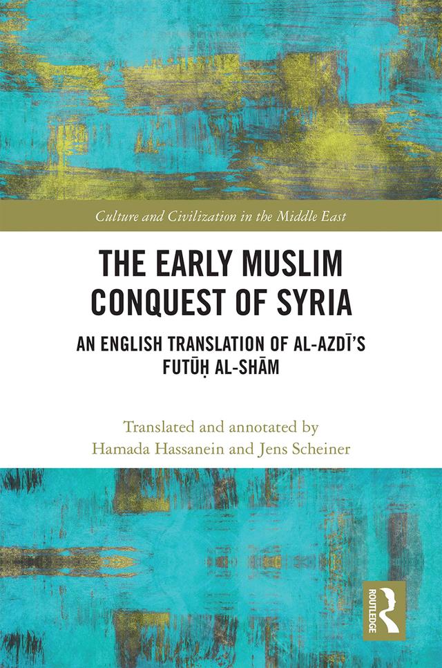 The Early Muslim Conquest of Syria by Hamada Hassanein