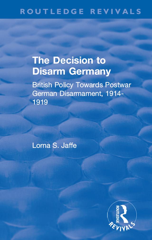 The Decision to Disarm Germany by Lorna S. Jaffe