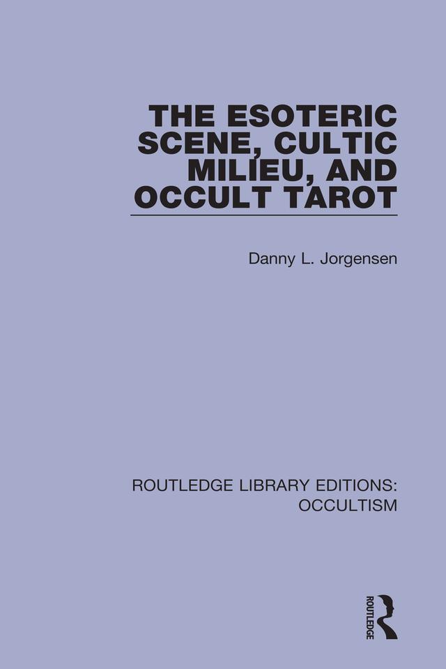 The Esoteric Scene, Cultic Milieu, and Occult Tarot by Danny L. Jorgensen